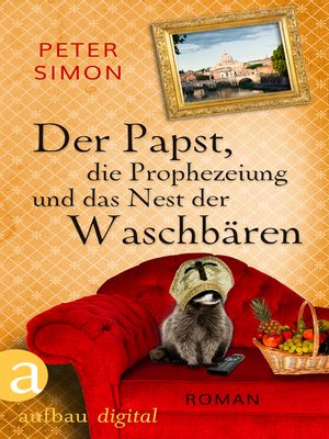 cover image of Der Papst, die Prophezeiung und das Nest der Waschbären